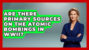 Are There Primary Sources on the Atomic Bombings in WWII? | Second World War Files News