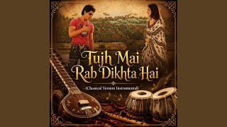 Tujh Rab Dikhta Hai (Classical Version Instrumental)