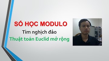 001 Tìm nghịch đảo Mod Thuật toán Euclid mở rộng