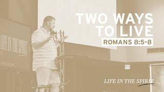 Two Ways to Live (Romans 8:5-8)