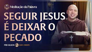 Seguir Jesus é deixar o pecado | (Lucas 5, 27-32) #2628 | Meditação da Palavra