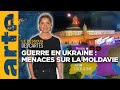 Russie-Ukraine-Moldavie : les lignes bougent ? - Le dessous des cartes - L&#39;essentiel | ARTE