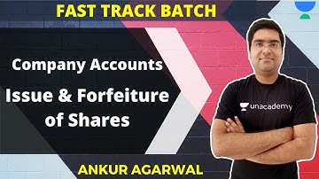 Company Accounts | Issue & Forfeiture of Shares | JUST CA Foundation |  Ankur Agarwal