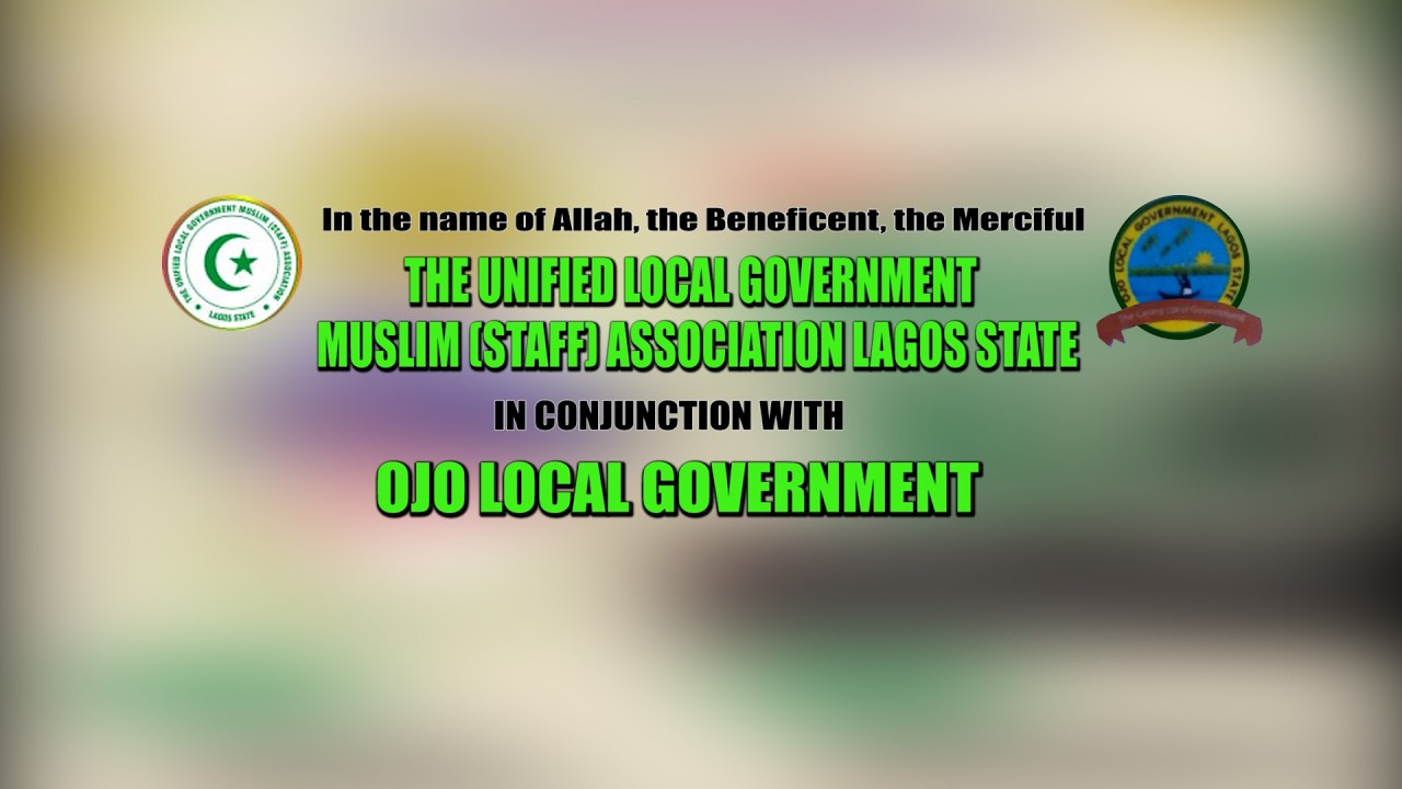 17th ANNUAL RAMADAN LECTURE OF THE UNIFIED LOCAL GOVERNMENT MUSLIM (STAFF) ASSOCIATION LAGOS STATE