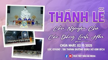 🔴TRỰC TIẾP | THÁNH LỄ CẦU NGUYỆN CHO CÁC LINH HỒN VÀ CHẦU THÁNH THỂ THAY GIÁO PHẬN -GIÁO XỨ KIM BÍCH