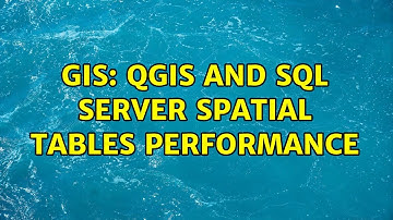 GIS: QGIS and SQL Server Spatial Tables Performance