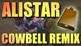 Alistar can play the COWBELL [Remix]