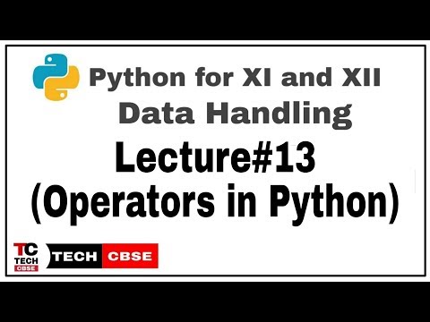 Operators in python | Python for class 11 | Data Handling | Computer Science | IP | cbse | #13
