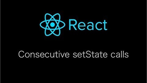 Understanding how React handles consecutive setState calls