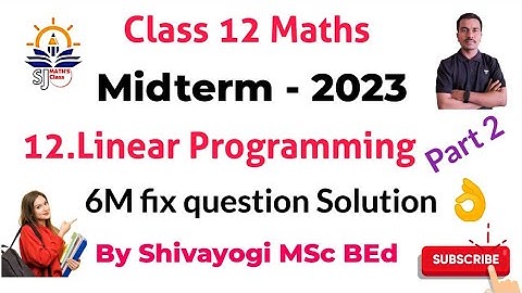 6M fix questions||linear programming||class 12 maths||midterm important questions|| solutions part 2