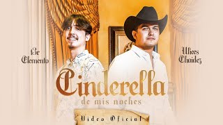 Video thumbnail of "Cinderella de Mis Noches - (Video Oficial) - T3R Elemento y Ulices Chaidez"