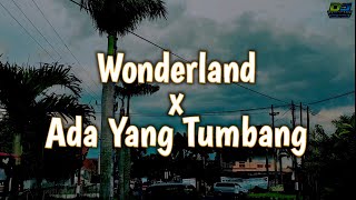 Wonderland x Ada Yang Tumbang (DJ Topeng Remix)