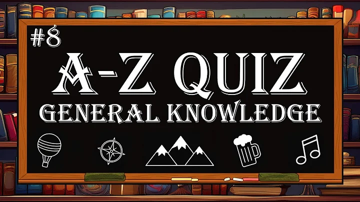 General Knowledge A-Z: What's Your Score?