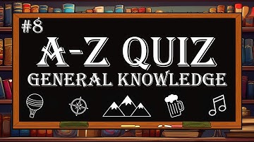 General Knowledge A-Z: What