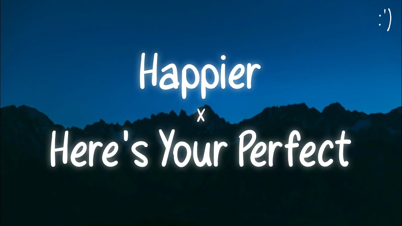 Happier X Here's Your Perfect (Lyrics) Tiktok Remix