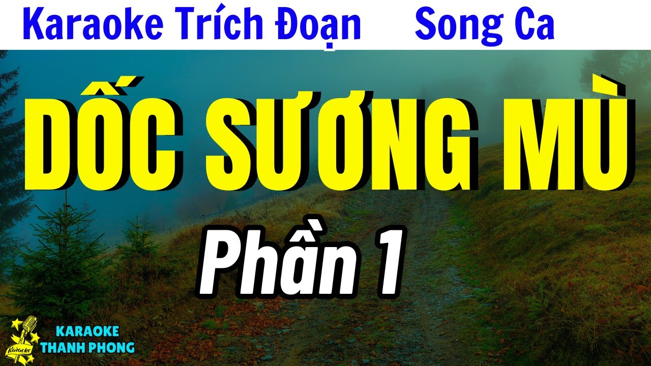 Karaoke Trích Đoạn Dóc Sương Mù Phần 1 Song Ca | Thanh Phong