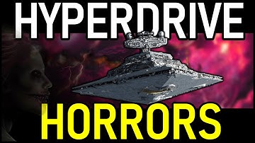 The HORRORS of Hyperdrive Malfunctions (...and the places they