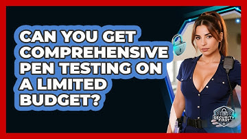 Can You Get Comprehensive Pen Testing On A Limited Budget? - SecurityFirstCorp.com