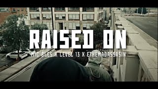 Mic Bles X Level 13 - Raised on feat ethemadassassin, DJ Romes (Official Video)