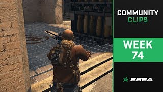 ESEA .Clip CS:GO Highlights of The Week - Episode 74