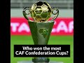 Who won the most CAF Confederation Cups? #CAF #ConfederationCup #Shorts