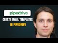 How to Create Email Templates in Pipedrive: Detailed Step-by-Step Guide