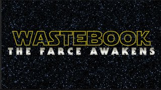 WASTEBOOK: The Farce Awakens