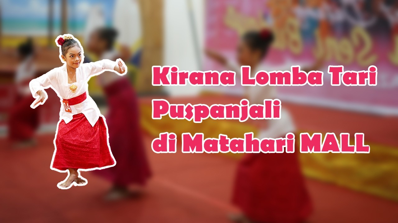 KIRANA MEMPEROLEH JUARA 2 PADA LOMBA TARI PUSPANJALI DI MATAHARI MALL