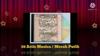 50 Artis Musica - Merah Putih (Digitally Remastered Audio / 1995)