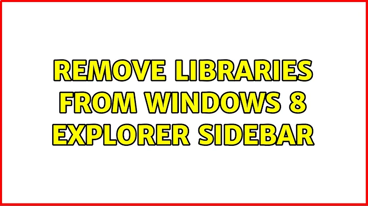 Remove Libraries from Windows 8 Explorer sidebar