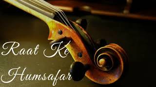 Raat Ke Humsafar Unplugged Violin Cover Vishal Karwanyun