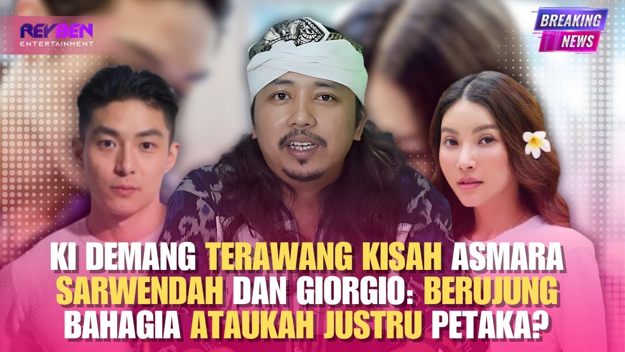 KI DEMANG TERAWANG KISAH ASMARA SARWENDAH DAN GIORGIO: BERUJUNG BAHAGIA ATAUKAH JUSTRU PETAKA?