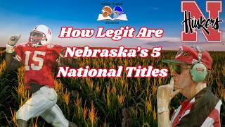 How Legit Are Nebraska's 5 National Titles
