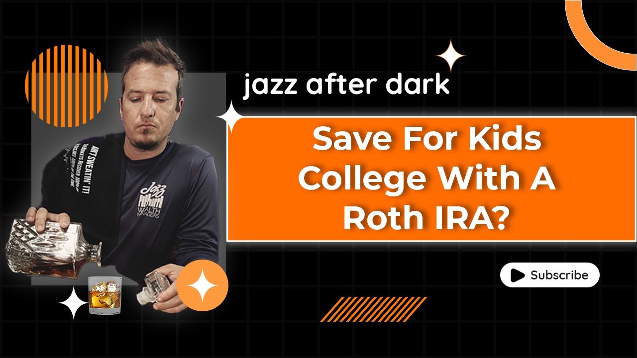 How a Roth IRA Retirement Account Can Help You Save for Your Children’s College Education | Jazz After Dark