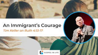 An Immigrant's Courage - Timothy Keller [Sermon]