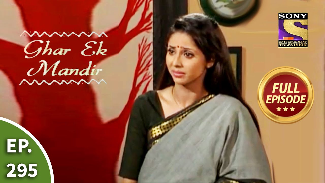 Ep 295 - Aanchal Expresses Her Fear - Ghar Ek Mandir - Full Episode