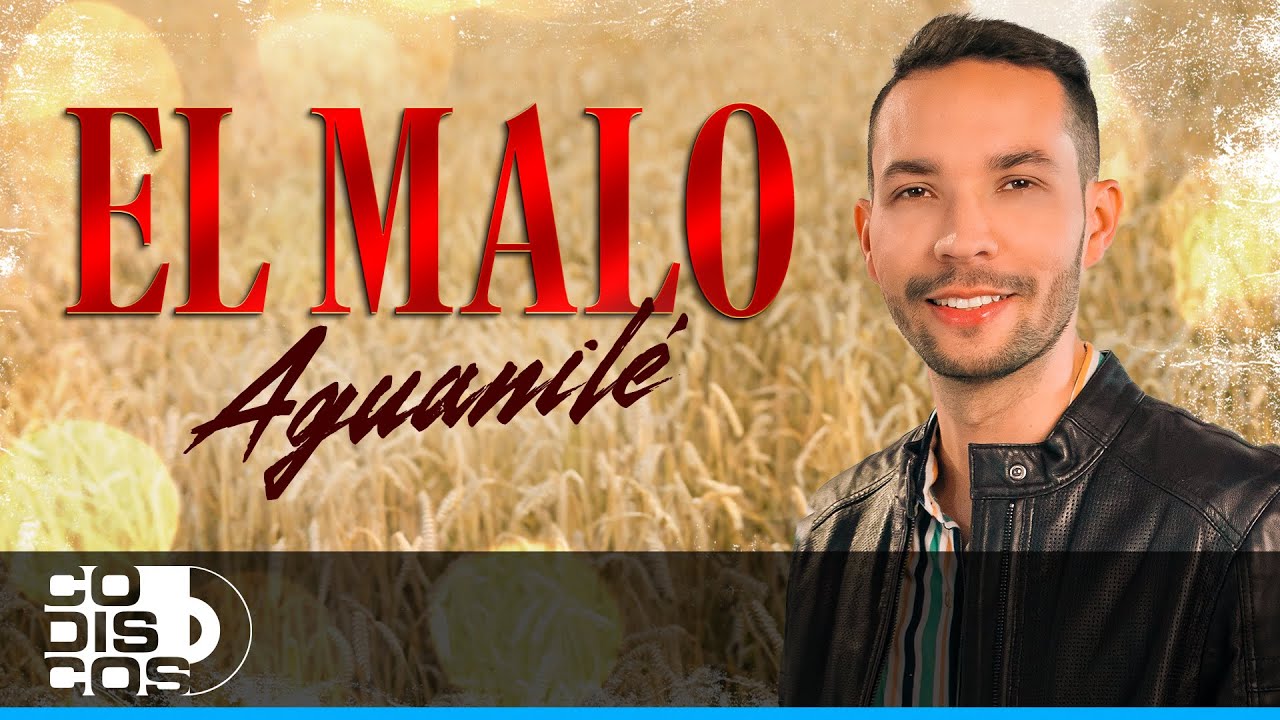 El Malo, Aguanilé