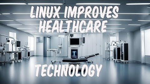 Linux is Revolutionizing Healthcare Technology