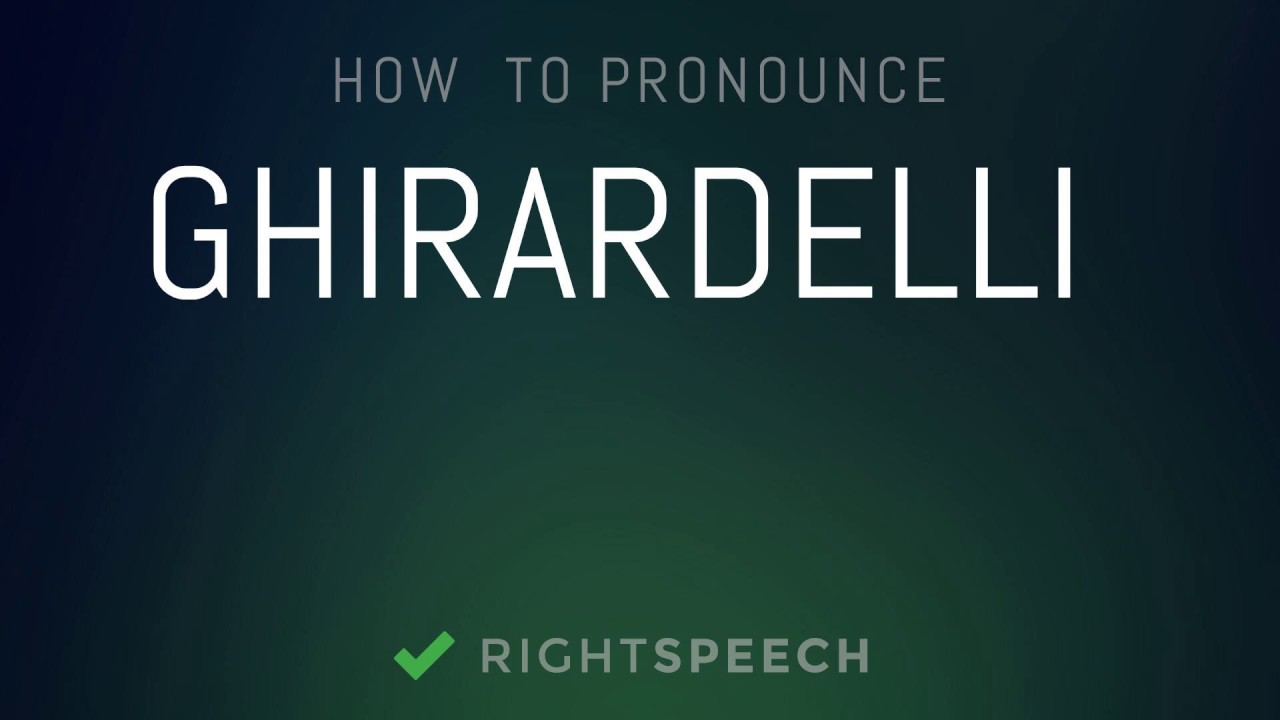 Ghirardelli how to pronounce