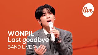 [4K] WONPIL - “Last goodbye”  Band LIVE Concert [it's Live] การแสดงดนตรีสด