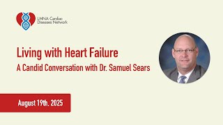 Living with Heart Failure: A Candid Conversation with Dr. Samuel Sears