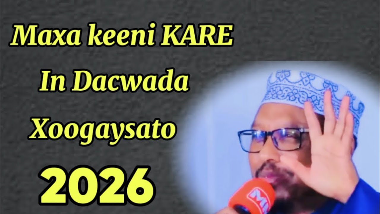 MAXA KEENI KARE IN DACWADA XOOGAYSATO SHEIKH MUSTAFE XAAJI ISMAACIIL MUXAADRO CUSUB 2026 