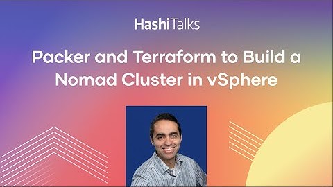 Packer and Terraform to Build a Nomad Cluster in vSphere