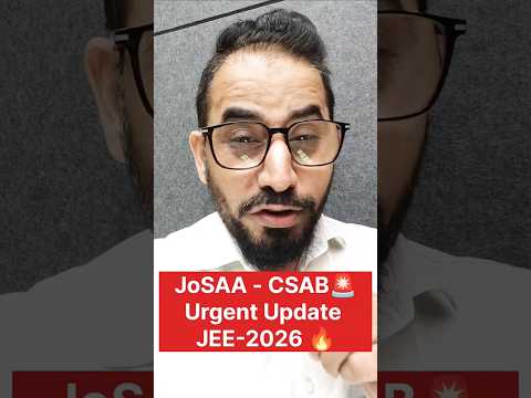 JoSAA-CSAB🔥Urgent Notice🚨 JEE - 2026 #jee #jeemain #neet #shorts #reels #jee2026 #josaa