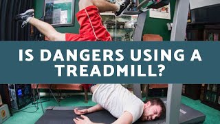 What Are the Inherent Dangers of Using a Treadmill