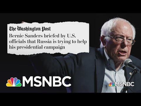 Sanders Says He Was Briefed On Russian Efforts To Help His 2020 Campaign | MSNBC