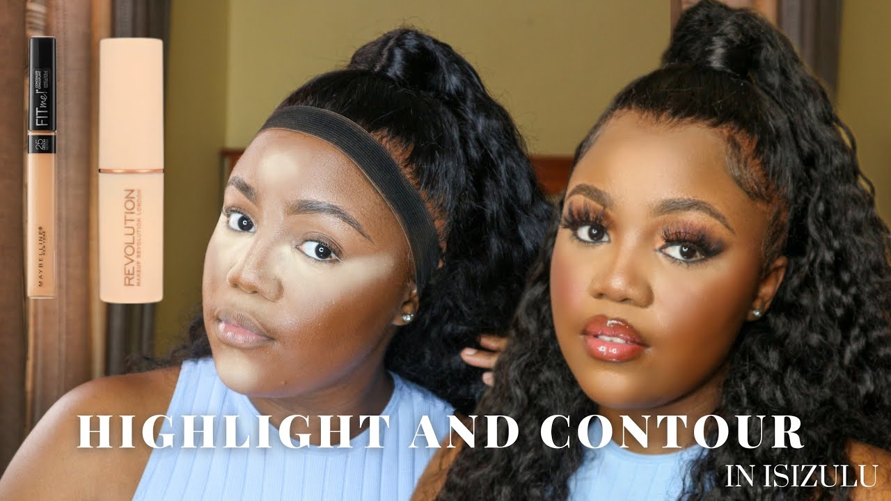VERY EASY HIGHLIGHT AND CONTOUR TUTORIAL IN ISIZULU| MAKEUP TUTORIAL ...