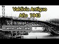 Imágenes de Valdivia Antiguo (video 1)