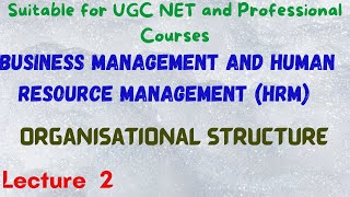 Business Management and Human Resource Management ( HRM) - Organisational Structure