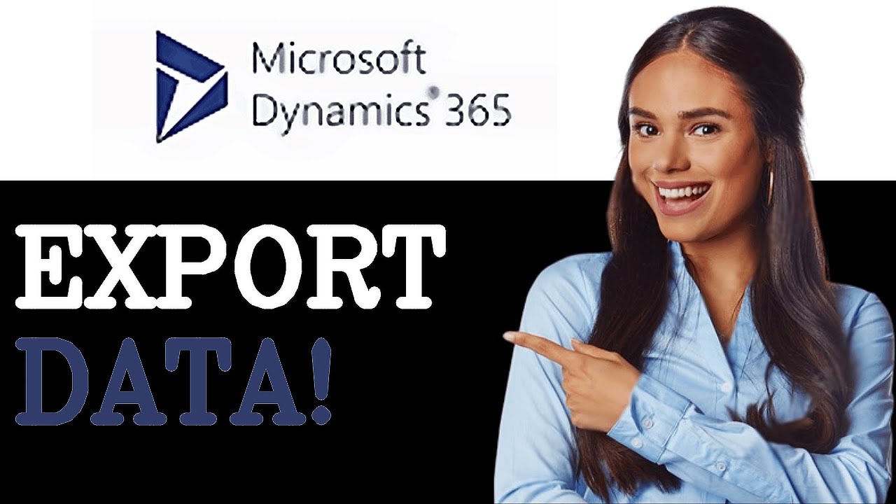 How To Export Data In Microsoft Dynamics 365 (2025) - YouTube